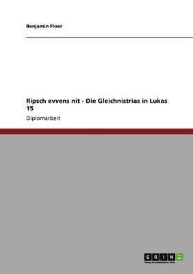 Ripsch evvens nit - Die Gleichnistrias in Lukas 15 1