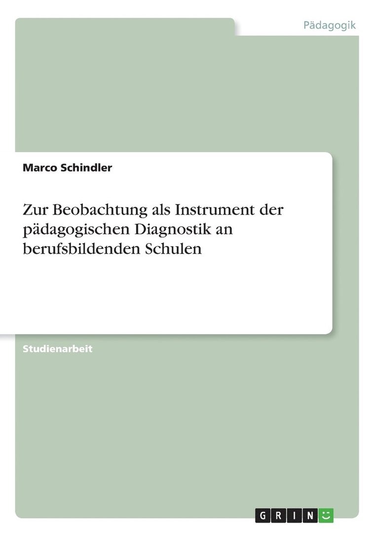 Zur Beobachtung als Instrument der pdagogischen Diagnostik an berufsbildenden Schulen 1