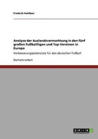 bokomslag Analyse der Auslandsvermarktung in den fnf groen Fuballligen und Top-Vereinen in Europa