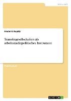 Transfergesellschaften ALS Arbeitsmarktpolitisches Instrument 1