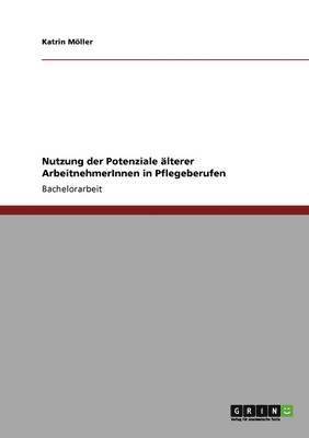 bokomslag Nutzung der Potenziale lterer ArbeitnehmerInnen in Pflegeberufen