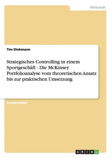 bokomslag Strategisches Controlling in einem Sportgeschft - Die McKinsey Portfolioanalyse vom theoretischen Ansatz bis zur praktischen Umsetzung