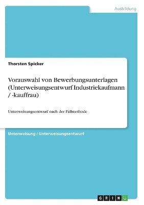 Vorauswahl Von Bewerbungsunterlagen (Unterweisungsentwurf Industriekaufmann / -Kauffrau) 1