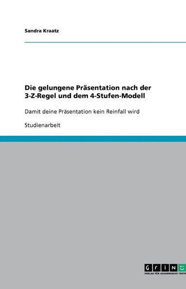 bokomslag Die Gelungene PR Sentation Nach Der 3-Z-Regel Und Dem 4-Stufen-Modell