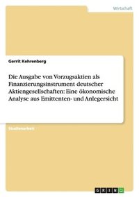 bokomslag Die Ausgabe von Vorzugsaktien als Finanzierungsinstrument deutscher Aktiengesellschaften: Eine ökonomische Analyse aus Emittenten- und Anlegersicht
