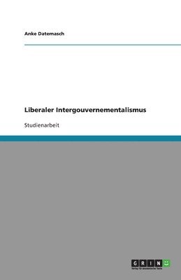 bokomslag Liberaler Intergouvernementalismus