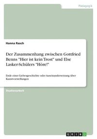 bokomslag Der Zusammenhang zwischen Gottfried Benns &quot;Hier ist kein Trost&quot; und Else Lasker-Schlers &quot;Hre!&quot;