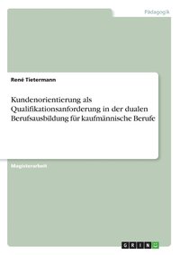 bokomslag Kundenorientierung als Qualifikationsanforderung in der dualen Berufsausbildung für kaufmännische Berufe
