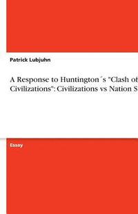 bokomslag A Response to Huntingtons &quot;Clash of Civilizations&quot;