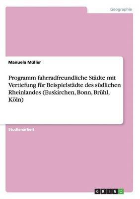 bokomslag Programm fahrradfreundliche Stdte mit Vertiefung fr Beispielstdte des sdlichen Rheinlandes (Euskirchen, Bonn, Brhl, Kln)