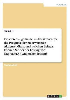 bokomslag Existieren allgemeine Risikofaktoren fr die Prognose der zu erwarteten Aktienrenditen, und welchen Beitrag knnen Sie bei der Lsung von Kapitalmarkt-Anomalien leisten?