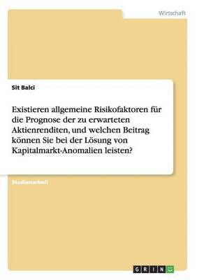 Sit Balci - Existieren allgemeine Risikofaktoren für die Prognose der zu erwarteten Aktienrenditen, und welchen Beitrag können Sie bei der Lösung von Kapitalmarkt-Anomalien leisten?, Häftad