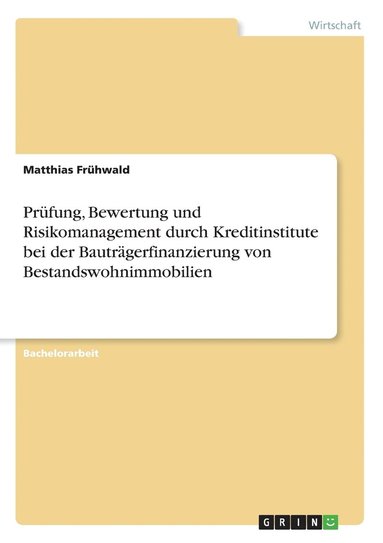 bokomslag PR Fung, Bewertung Und Risikomanagement Durch Kreditinstitute Bei Der Bautr Gerfinanzierung Von Bestandswohnimmobilien