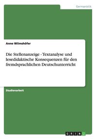 bokomslag Die Stellenanzeige - Textanalyse und lesedidaktische Konsequenzen fr den fremdsprachlichen Deutschunterricht
