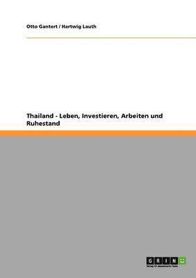 Otto Gantert, Hartwig Lauth - Thailand. Leben, Investieren, Arbeiten und Ruhestand, Häftad