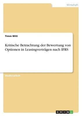 bokomslag Kritische Betrachtung der Bewertung von Optionen in Leasingvertrgen nach IFRS