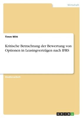 Kritische Betrachtung der Bewertung von Optionen in Leasingverträgen nach IFRS