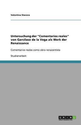 Untersuchung der "Comentarios reales" von Garcilaso de la Vega als Werk der Renaissance