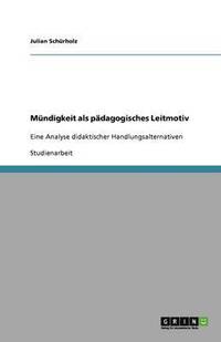 bokomslag Mündigkeit als pädagogisches Leitmotiv