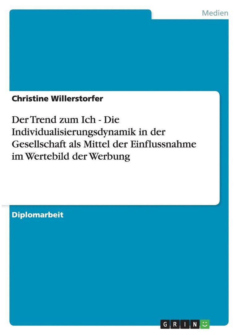 Christine Willerstorfer - Trend zum Ich - Die Individualisierungsdynamik in der Gesellschaft als Mittel der Einflussnahme im Wertebild der Werbung, Häftad