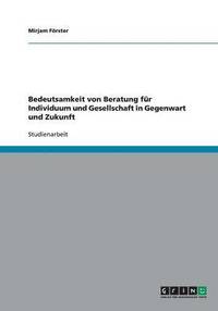bokomslag Bedeutsamkeit von Beratung für Individuum und Gesellschaft in Gegenwart und Zukunft