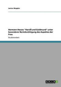 bokomslag Hermann Hesses &quot;Narzi und Goldmund&quot; unter besonderer Bercksichtigung des Aspektes der Frau