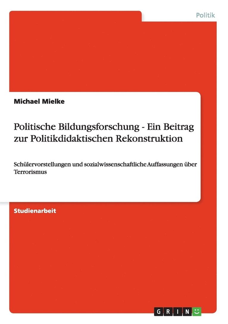 Politische Bildungsforschung - Ein Beitrag zur Politikdidaktischen Rekonstruktion 1