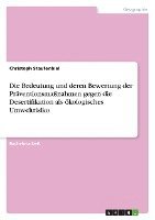 bokomslag Die Bedeutung Und Deren Bewertung Der PR Ventionsma Nahmen Gegen Die Desertifikation ALS Kologisches Umweltrisiko