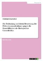 bokomslag Die Bedeutung Und Deren Bewertung Der PR Ventionsma Nahmen Gegen Die Desertifikation ALS Kologisches Umweltrisiko