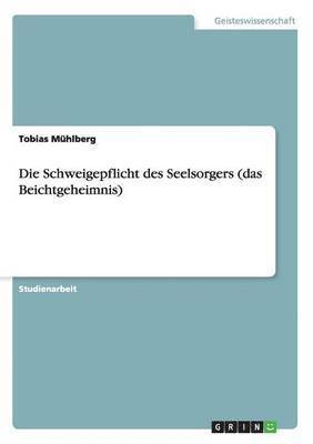 bokomslag Die Schweigepflicht Des Seelsorgers (Das Beichtgeheimnis)