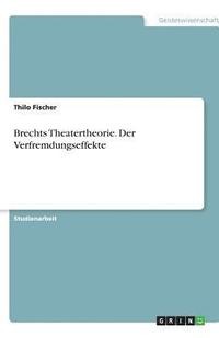 bokomslag Brechts Theatertheorie. Der Verfremdungseffekte