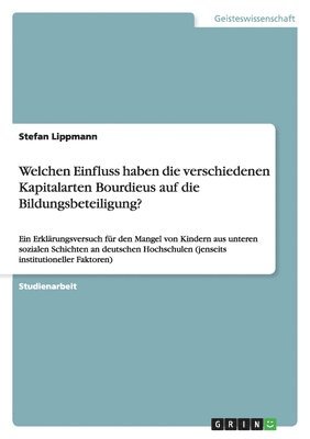 bokomslag Welchen Einfluss Haben Die Verschiedenen Kapitalarten Bourdieus Auf Die Bildungsbeteiligung?