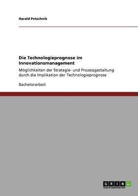 Die Technologieprognose im Innovationsmanagement 1