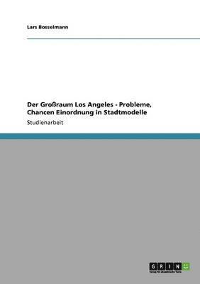 bokomslag Der Groraum Los Angeles - Probleme, Chancen Einordnung in Stadtmodelle