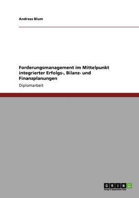 bokomslag Forderungsmanagement Im Mittelpunkt Integrierter Erfolgs-, Bilanz- Und Finanzplanungen