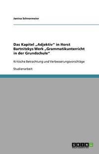 bokomslag Das Kapitel Adjektiv in Horst Bartnitzkys Werk Grammatikunterricht in Der Grundschule