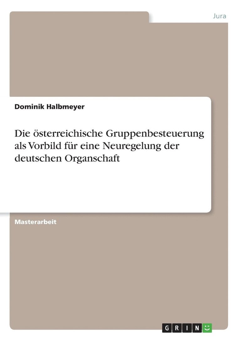 Die sterreichische Gruppenbesteuerung als Vorbild fr eine Neuregelung der deutschen Organschaft 1