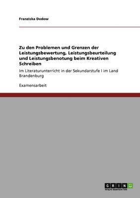 bokomslag Zu Den Problemen Und Grenzen Der Leistungsbewertung, Leistungsbeurteilung Und Leistungsbenotung Beim Kreativen Schreiben