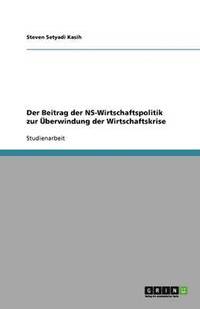 bokomslag Der Beitrag der NS-Wirtschaftspolitik zur UEberwindung der Wirtschaftskrise