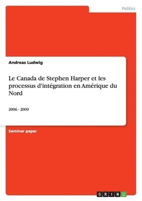 Canada de Stephen Harper et les processus d'intégration en Amérique du Nord