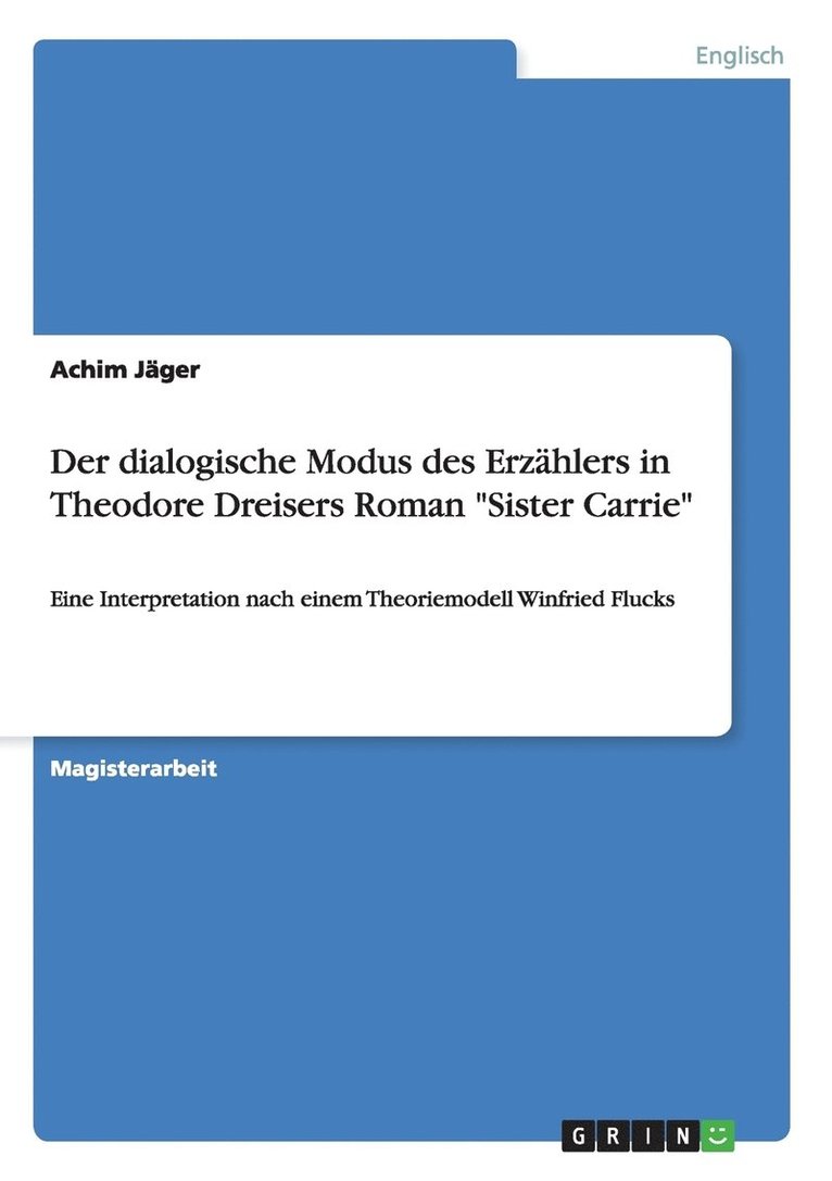 Achim Jäger - dialogische Modus des Erzählers in Theodore Dreisers Roman "Sister Carrie", Häftad