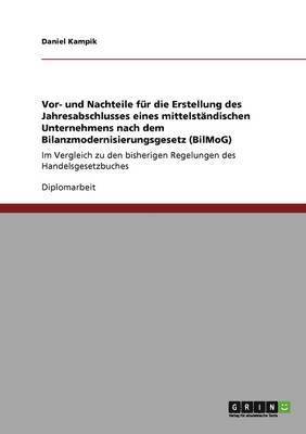 bokomslag Vor- und Nachteile fur die Erstellung des Jahresabschlusses eines mittelstandischen Unternehmens nach dem Bilanzmodernisierungsgesetz (BilMoG)