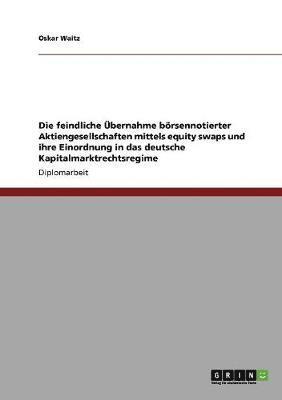 bokomslag Equity swaps und das deutsche Kapitalmarktrechtsregime. Einordnung feindlicher bernahmen brsennotierter Aktiengesellschaften.