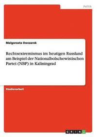bokomslag Rechtsextremismus im heutigen Russland am Beispiel der Nationalbolschewistischen Partei (NBP) in Kaliningrad