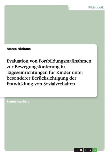 bokomslag Evaluation Von Fortbildungsmanahmen Zur Bewegungsforderung In Tageseinrichtungen Fur Kinder Unter Besonderer Berucksichtigung Der Entwicklung Von Sozialverhalten