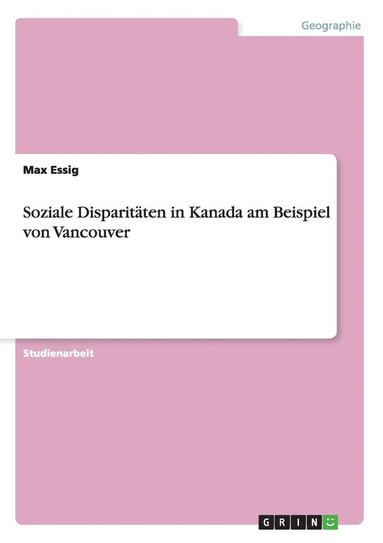 bokomslag Soziale Disparitäten in Kanada am Beispiel von Vancouver
