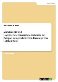 bokomslag Marktzutritt und Unternehmenszusammenschlüsse am Beispiel des gescheiterten Einstiegs von Lidl bei Basic