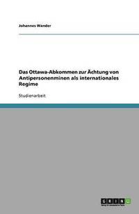 bokomslag Das Ottawa&#8208;Abkommen zur AEchtung von Antipersonenminen als internationales Regime