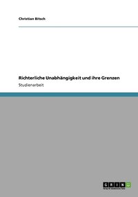 bokomslag Richterliche Unabhängigkeit und ihre Grenzen