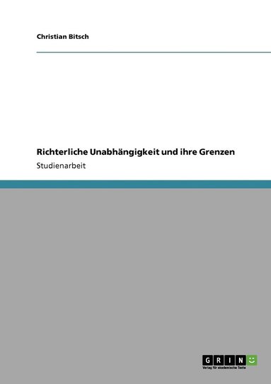 bokomslag Richterliche Unabhngigkeit und ihre Grenzen